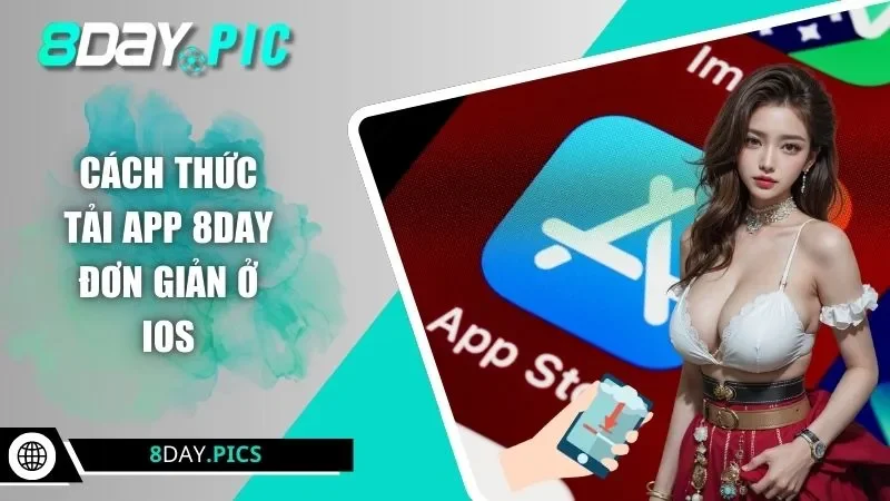 Cách thức tải app 8DAY đơn giản ở iOS