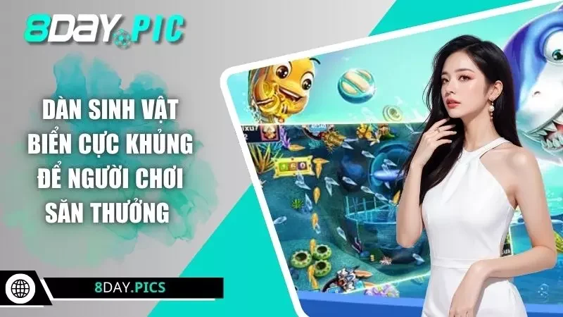 Dàn sinh vật biển cực khủng để người chơi săn thưởng 