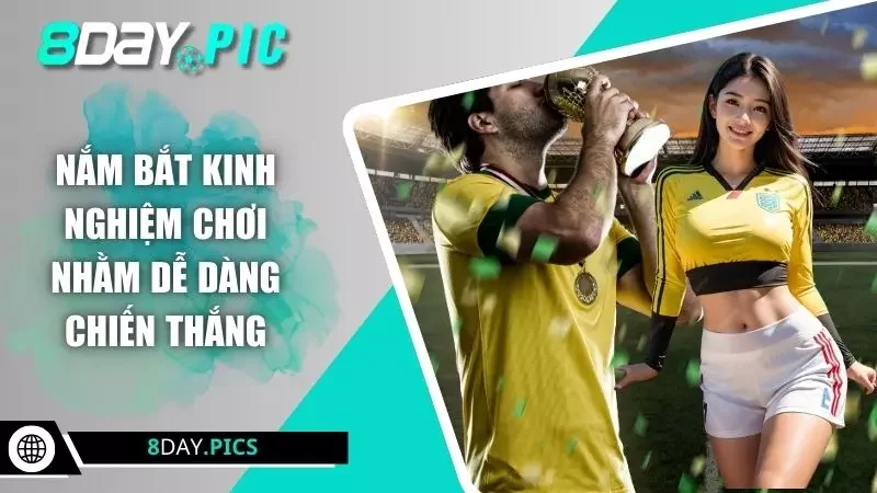 Nắm bắt kinh nghiệm chơi nhằm dễ dàng chiến thắng