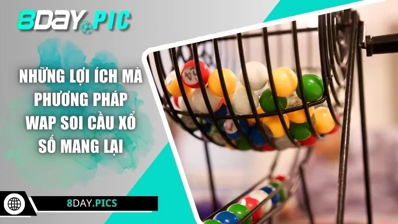 Những lợi ích mà phương pháp wap soi cầu xổ số mang lại