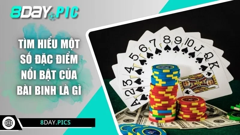 Tìm hiểu một số đặc điểm nổi bật của bài binh là gì