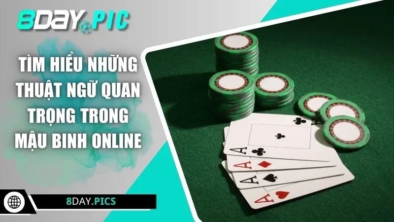 Tìm hiểu những thuật ngữ quan trọng trong mậu binh online