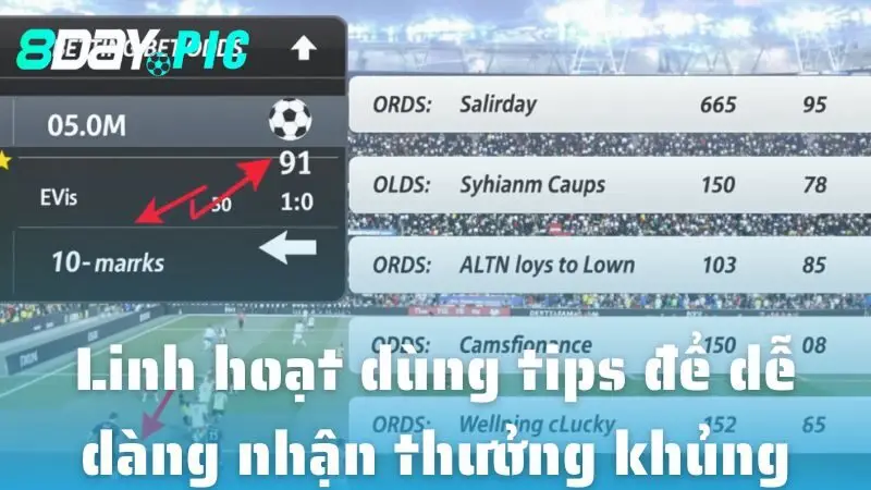 Linh hoạt dùng tips để dễ dàng nhận thưởng khủng